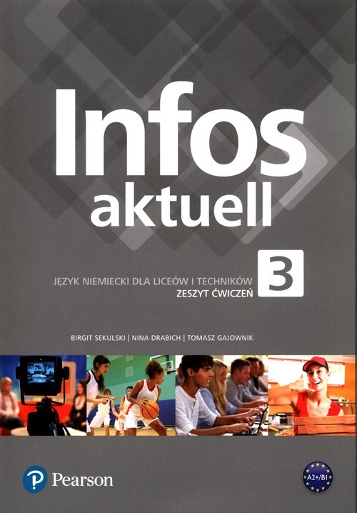 okładka Infos aktuell 3 Język niemiecki Zeszyt ćwiczeń + kod dostępu Liceum technikum książka | Birgit Sekulski, Nina Drabich, Tomasz Gajownik