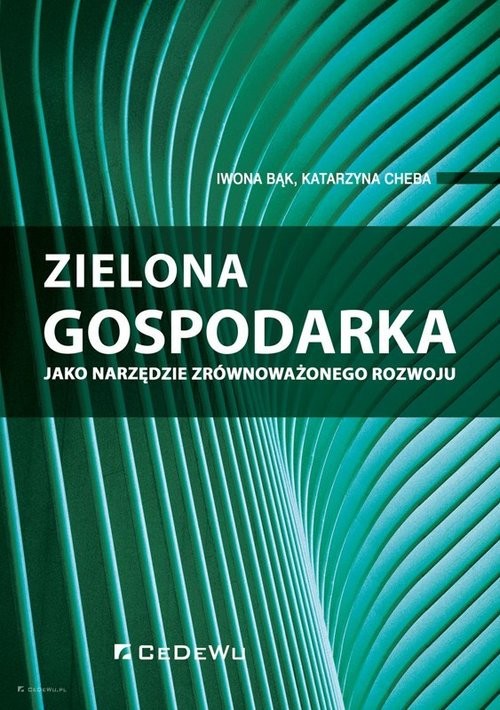 okładka Zielona gospodarka jako narzędzie zrównoważonego rozwoju książka | Iwona Bąk, Katarzyna Cheba