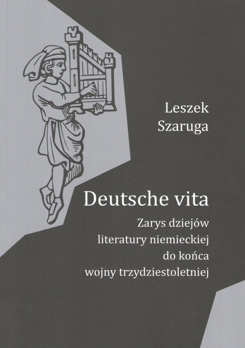 okładka Deutsche vita Zarys dziejów literatury niemieckiej do końca wojny trzydziestoletniej książka | Leszek Szaruga