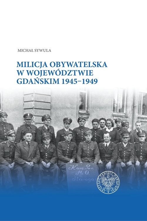 okładka Milicja Obywatelska w województwie gdańskim w latach 1945-1949 książka | Sywula Michał