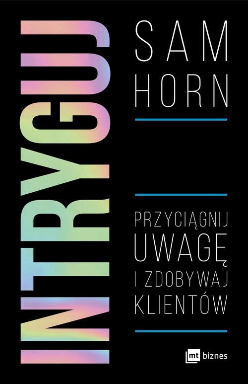 okładka Intryguj Przyciągnij uwagę i zdobywaj klientów książka | Horn Sam