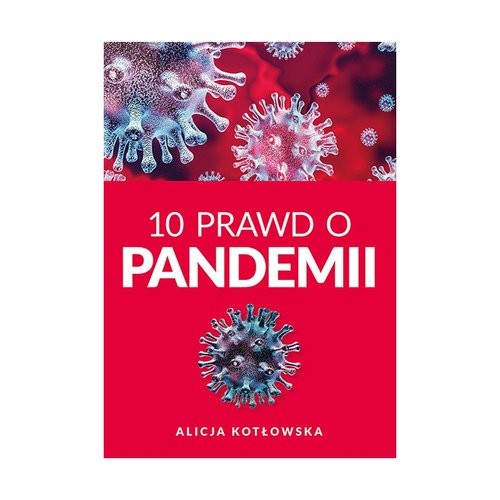 okładka 10 Prawd o pandemii książka | Alicja Kotowska
