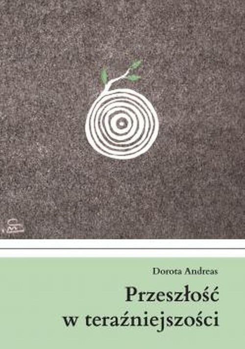 okładka Przeszłość w teraźniejszości książka | Andreas Dorota