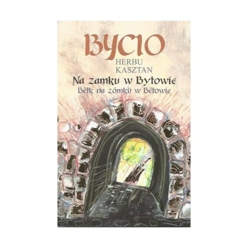 okładka Bycio Herbu Kasztan na zamku w Bytowie książka