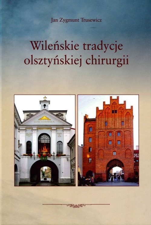 okładka Wileńskie tradycje olsztyńskiej chirurgii książka | Jan Zygmunt Trusewicz