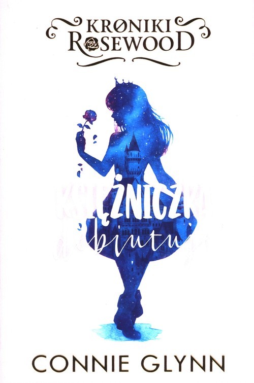 okładka Księżniczka debiutuje Kroniki Rosewood Tom 2 książka | Connie Glynn