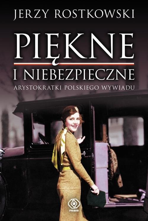 okładka Piękne i niebezpieczne Arystokratki polskiego wywiadu książka | Rostkowski Jerzy