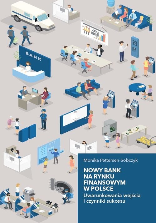 okładka Nowy bank na rynku finansowym w Polsce Uwarunkowania wejścia i czynniki sukcesu książka | Pettersen-Sobczyk Monika