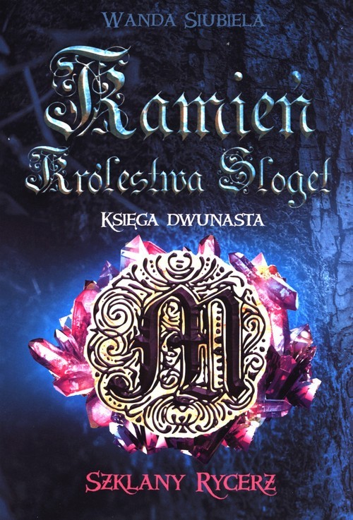 okładka Kamień Królestwa Sloget Księga Dwunasta Szklany Rycerz książka | Siubiela Wanda