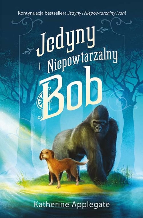 okładka Jedyny i Niepowtarzalny Bob książka | Katherine Applegate