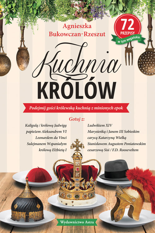 okładka Kuchnia królów książka | Agnieszka Bukowczan-Rzeszut