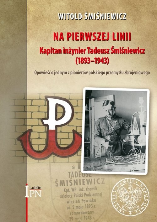 okładka Na pierwszej linii Kapitan Inżynier Tadeusz Śmiśniewicz (1893 - 1943) książka | Śmiśniewicz Witold