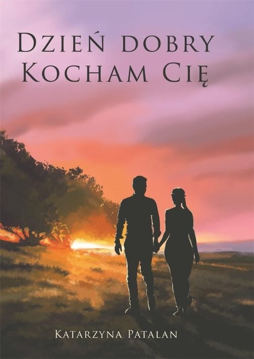 okładka Dzień dobry kocham cię książka | Patalan Katarzyna