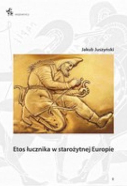 okładka Etos łucznika w starożytnej Europie książka | Juszyński Jakub
