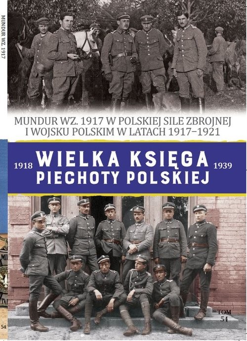 okładka Wielka Księga Piechoty Polskiej Tom 54 Mundur WZ.1917 książka | Piotr Krukowski