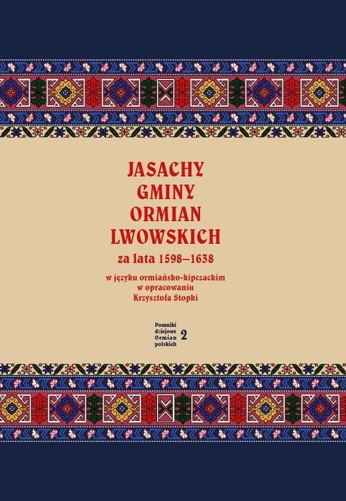okładka Jasachy gminy Ormian lwowskich za lata 1598-1638 w języku ormiańsko-kipczackim w opracowaniu Krzyszt książka | Krzysztof Stopka