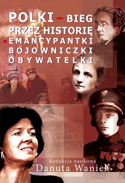 okładka Polki bieg przez historię Emancypantki, bojowniczki, obywatelki książka