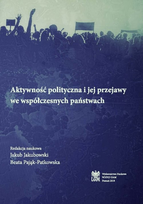 okładka Aktywność polityczna i jej przejawy we współczesnych państwach książka