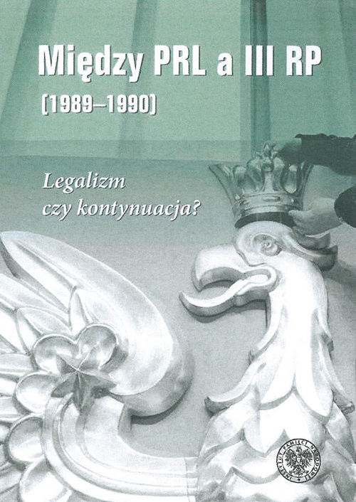 okładka Między PRL a III RP (1989-1990) Legalizm czy kontynuacja? książka