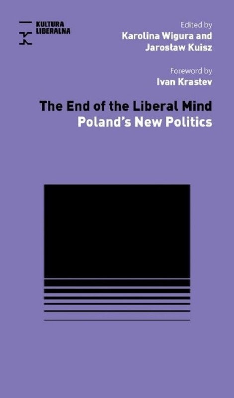 okładka The End of Liberal Mind książka | Karolina Wigura, Jarosław Kuisz