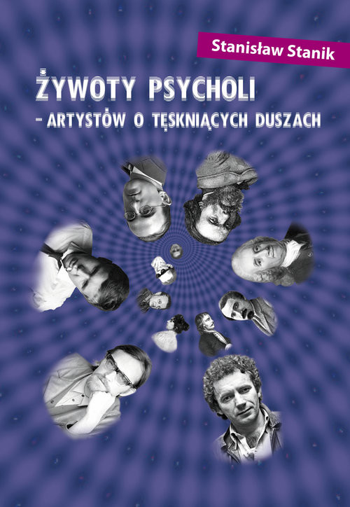 okładka Żywoty psycholi - artystów o tęskniących duszach książka | Stanik Stanisław