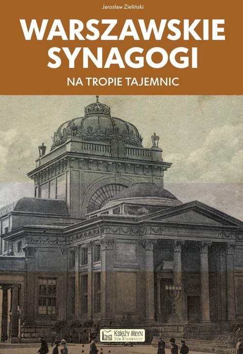 okładka Warszawskie synagogi Na tropie tajemnic książka | Jarosław Zieliński