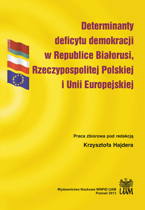 okładka Determinanty deficytu demokracji w Republice Białorusi, Rzeczypospolitej Polskiej i Unii Europejskiej książka