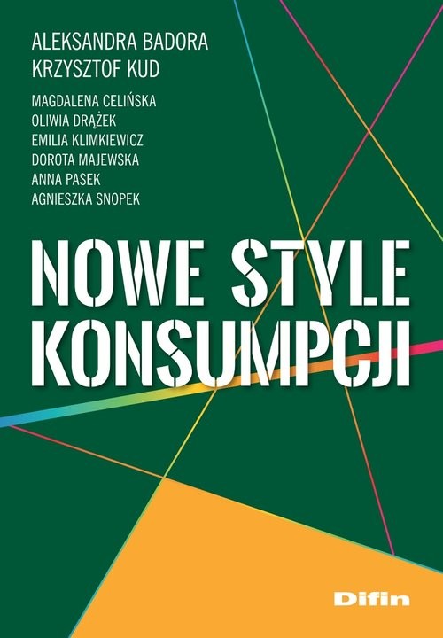 okładka Nowe style konsumpcji książka | Aleksandra Badora, Krzysztof Kud, Magdalena Celińska, Oliwia Drążek, Emilia Klimkiewicz