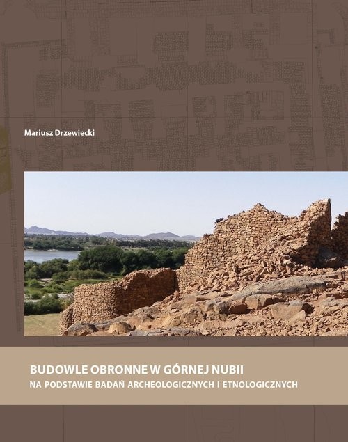 okładka Budowle obronne w Górnej Nubii na podstawie badań archeologicznych i etnologicznych książka | Drzewiecki Mariusz