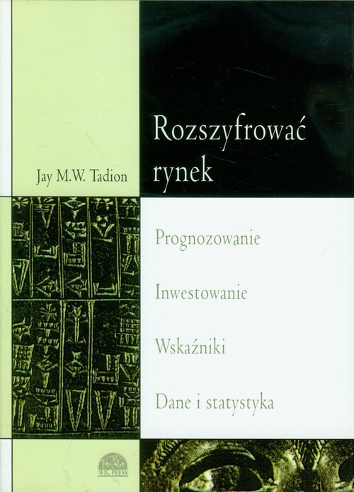 okładka Rozszyfrować rynek Prognozowanie Inwestowanie Wskaźniki Statystyka książka | Jay M.W. Tadion