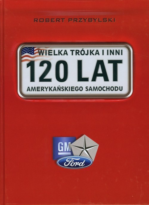 okładka Wielka trójka i inni 120 lat amerykańskiego samochodu książka | Przybylski Robert