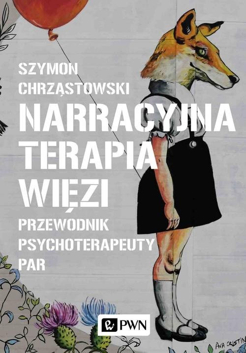 okładka Narracyjna terapia więzi Przewodnik psychoterapeuty par książka | Szymon Chrząstowski
