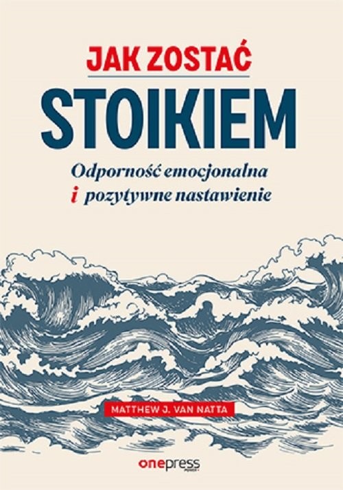 okładka Jak zostać stoikiem Odporność emocjonalna i pozytywne nastawienie książka | Matthew J. Van Natta