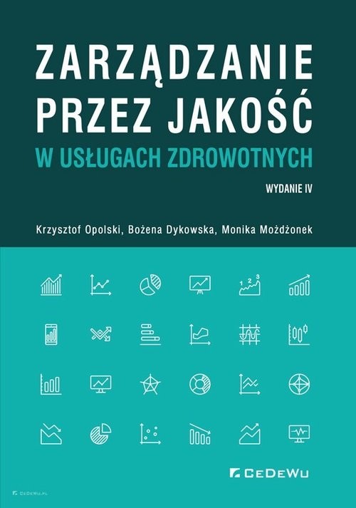 okładka Zarządzanie przez jakość w usługach zdrowotnych książka | Krzysztof Opolski, Grażyna Dykowska, Monika Możdżonek