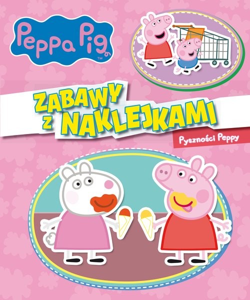 okładka Peppa Pig. Zabawy z naklejkami. Pyszności Peppy. książka | Opracowania Zbiorowe