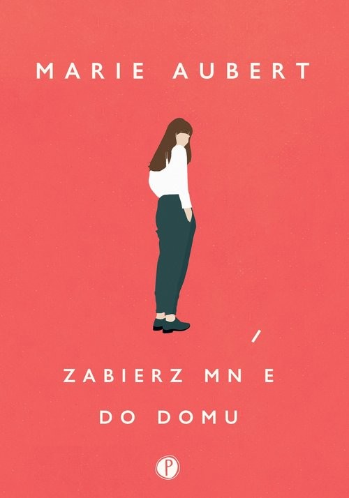 okładka Zabierz mnie do domu książka | Marie Aubert