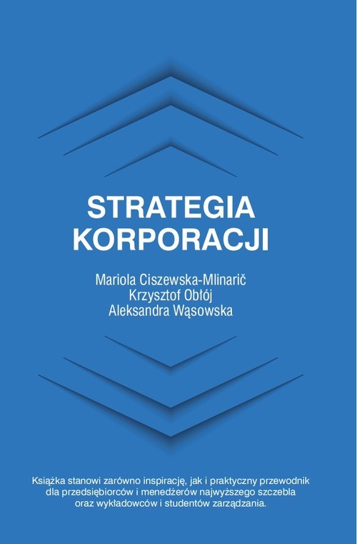 okładka Strategia korporacji książka | Mariola Ciszewska-Mlinaric, Krzysztof Obłój, Aleksandra Wąsowska
