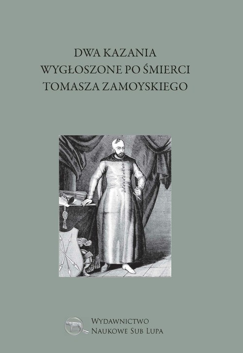 okładka Dwa kazania wygłoszone po śmierci Tomasza Zamoyskiego książka | Bartłomiej Sylwiusz, Marek Korona