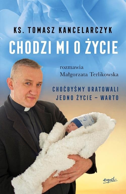 okładka Chodzi mi o życie książka | Tomasz Kancelarczyk, Małgorzata Terlikowska
