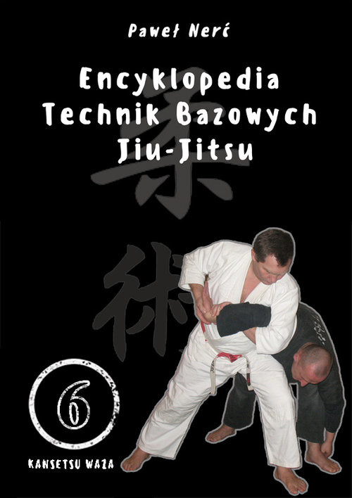 okładka Encyklopedia technik bazowych Jiu-Jitsu Tom 6 Kansetsu Waza książka | Nerć Paweł