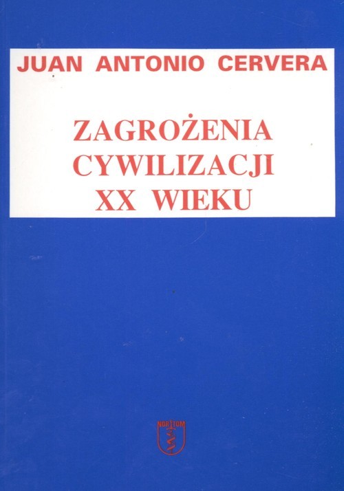okładka Zagrożenia cywilizacji XX wieku Relacje między kulturą, religią i polityką książka | Juan Antonio Cervera