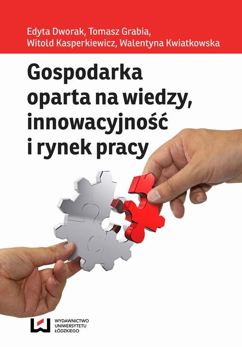 okładka Gospodarka oparta na wiedzy innowacyjność i rynek pracy ebook | pdf | Edyta Dworak,, Tomasz Grabia,