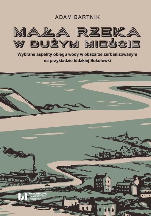 okładka Mała rzeka w dużym mieście ebook | pdf | Adam Bartnik