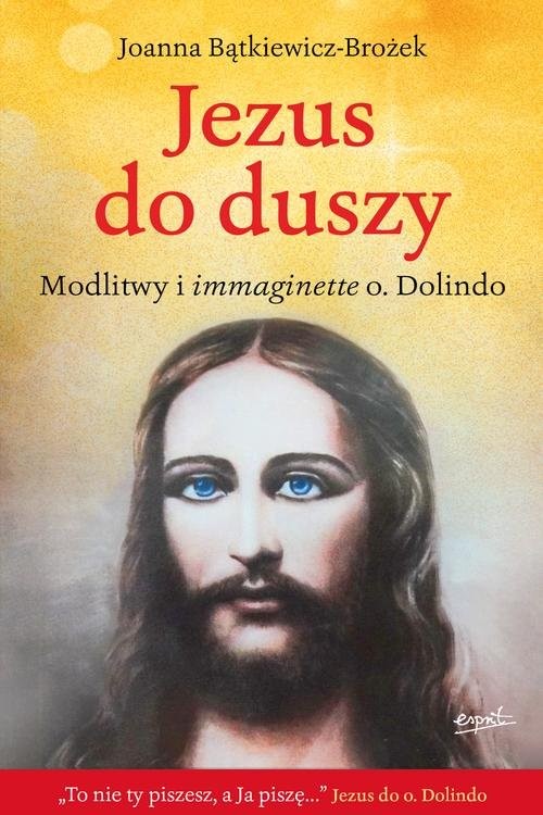 okładka Jezus do duszy Modlitwy i immaginette o. Dolindo książka | Joanna Bątkiewicz-Brożek