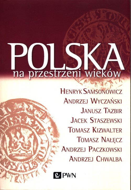 okładka Polska na przestrzeni wieków książka | Henryk Samsonowicz, Andrzej Wyczański, Tazbir Janusz, Jacek Staszewski