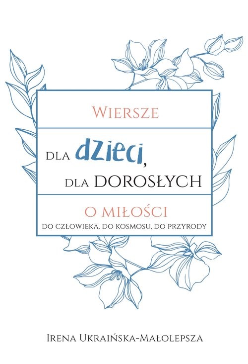 okładka Wiersze dla dzieci dla dorosłych o miłości książka | Irena Ukraińska-Małolepsza
