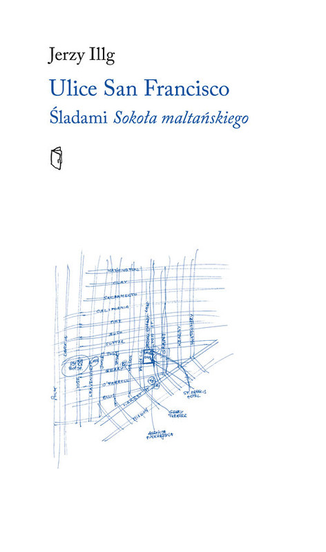 okładka Ulice San Francisco Śladami Sokoła maltańskiego książka | Jerzy Illg