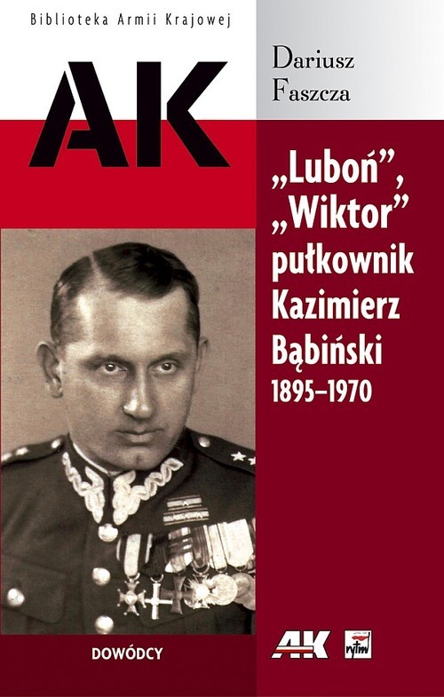 okładka Luboń Wiktor pułkownik Kazimierz Bąbiński 1895-1970 książka | Faszcza Dariusz