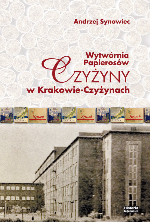 okładka Wytwórnia papierosów Czyżyny w Krakowie-Czyżynach książka | Andrzej Synowiec