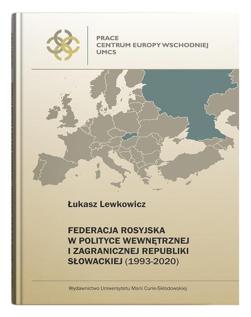 okładka Federacja Rosyjska w polityce wewnętrznej i zagranicznej Republiki Słowackiej (1993-2020) książka | Łukasz Lewkowicz